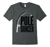 Pole Dancer Fishing T-Shirt